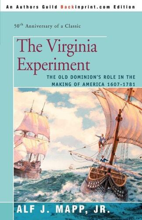 The Virginia Experiment: The Old Dominion's Role in the Making of America 1607-1781 av Alf Mapp (Paperback)