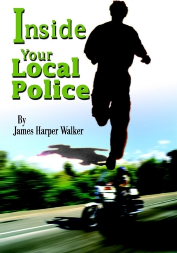 Inside Your Local Police av James Harper Walker (Hardcover)