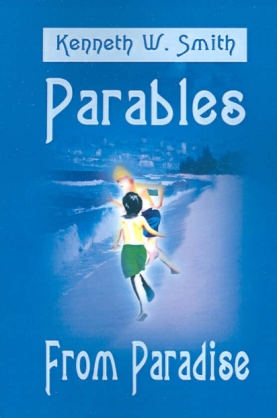 Parables from Paradise av Kenneth W Smith (Paperback)