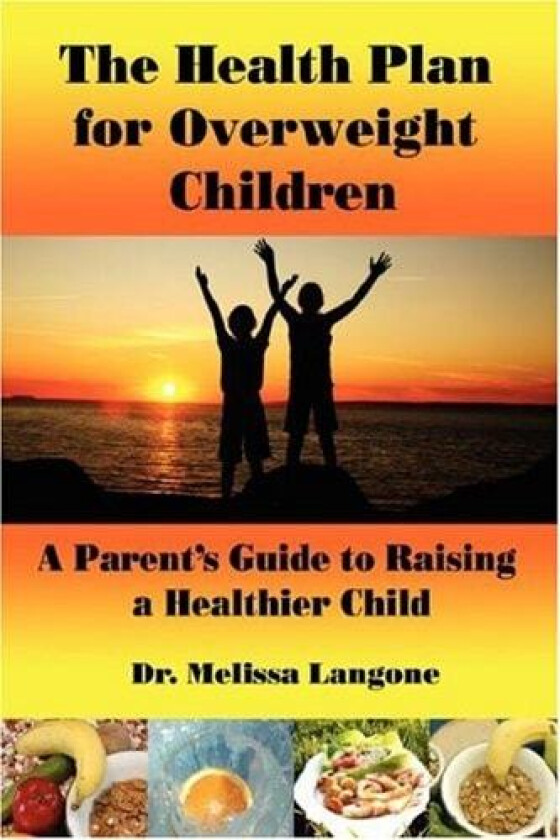 The Health Plan for Overweight Children av Melissa Langone (Hardcover)