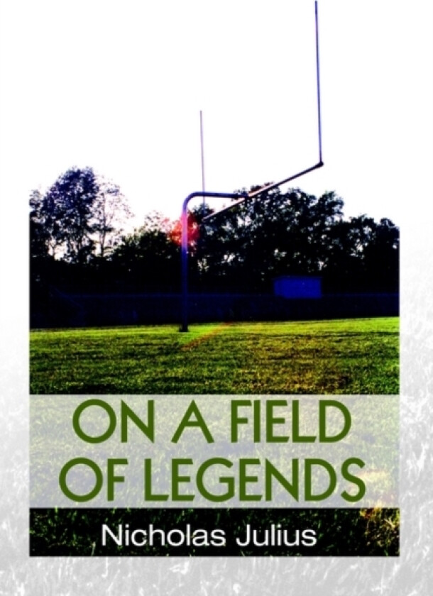 On a Field of Legends av Nicholas Julius (Hardcover)