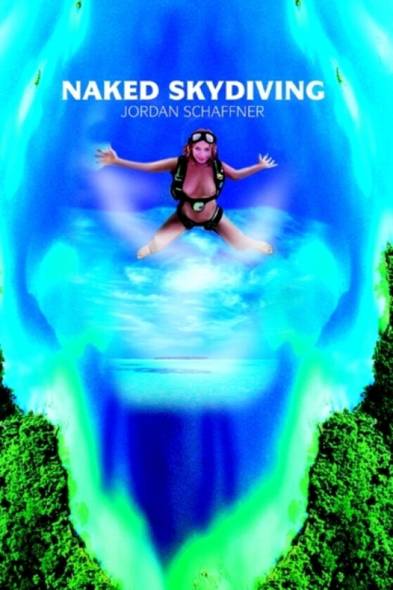 Naked Skydiving av Jordan Schaffner (Paperback)