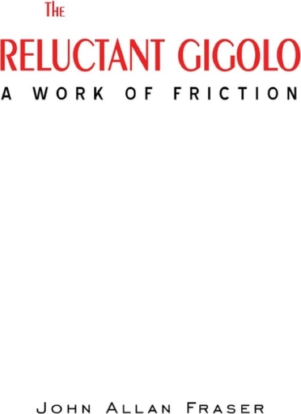 The Reluctant Gigolo av John Allan Fraser (Hardcover)
