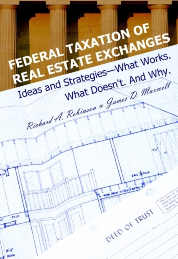 Federal Taxation of Real Estate Exchanges av Richard a Robinson (Paperback)