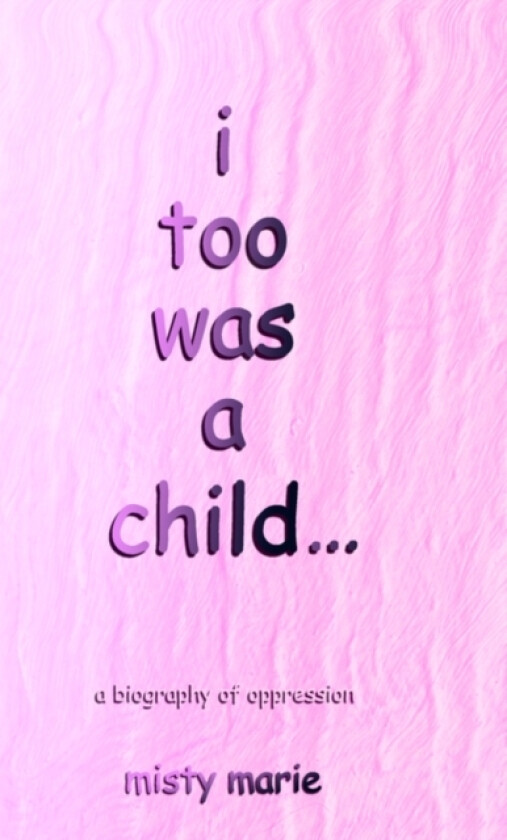 i too was a child... av Misty Marie (Hardcover)