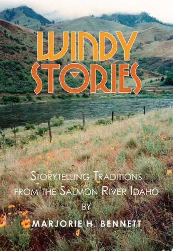 Windy Stories: Storytelling Traditions From The Salmon River Idaho av Marjorie H. Bennett Dr. (Paperback)