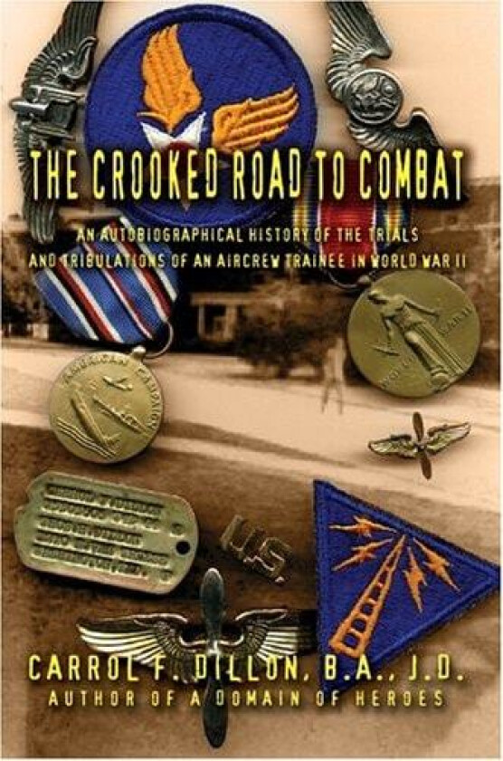 The Crooked Road To Combat av Carrol F Dillon B A J D (Hardcover)