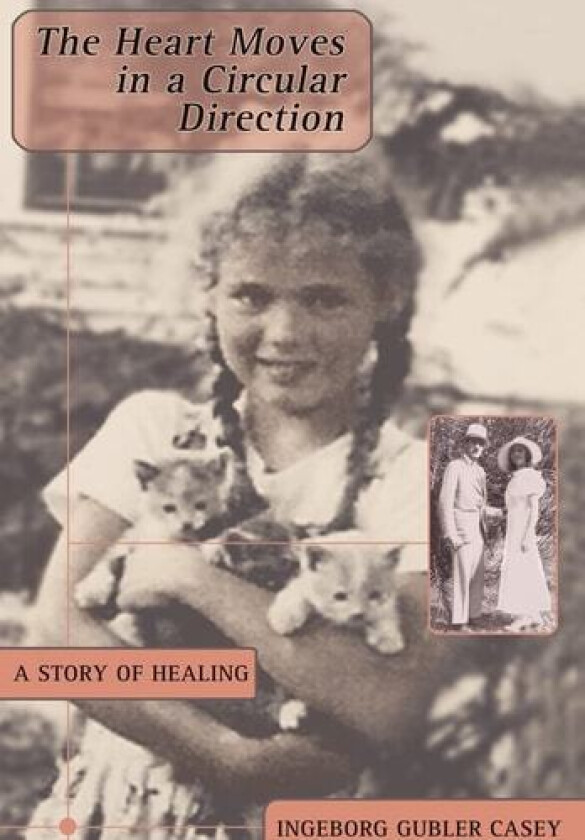 The Heart Moves in a Circular Direction av Ingeborg Gubler Casey (Hardcover)
