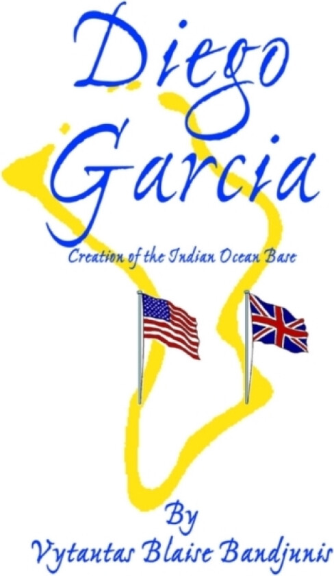 Diego Garcia av Vytautas Blaise Bandjunis (Hardcover)