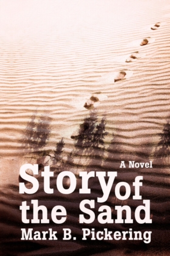 Story of the Sand av Mark B Pickering (Hardcover)