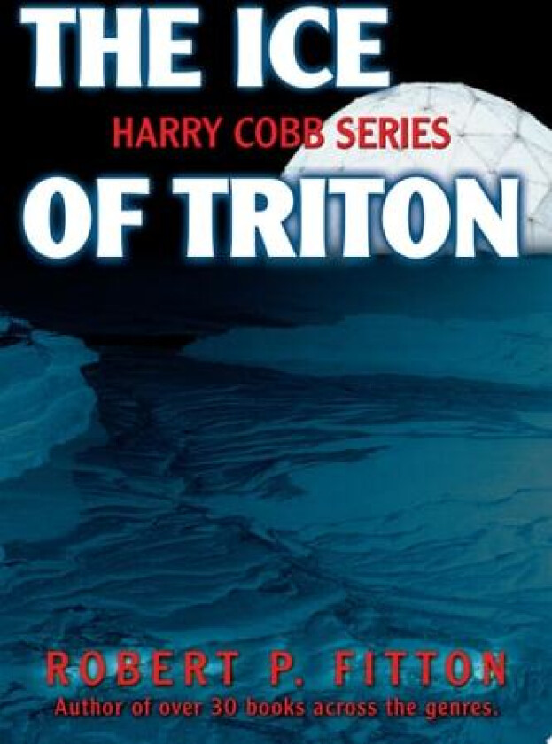 The Ice of Triton av Robert P Fitton (Paperback)