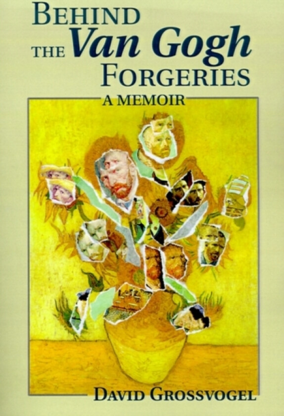 Behind the Van Gogh Forgeries av Professor David I Grossvogel (Paperback)