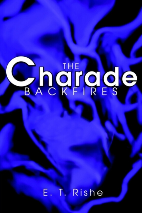 The Charade Backfires av E T Rishe (Paperback)