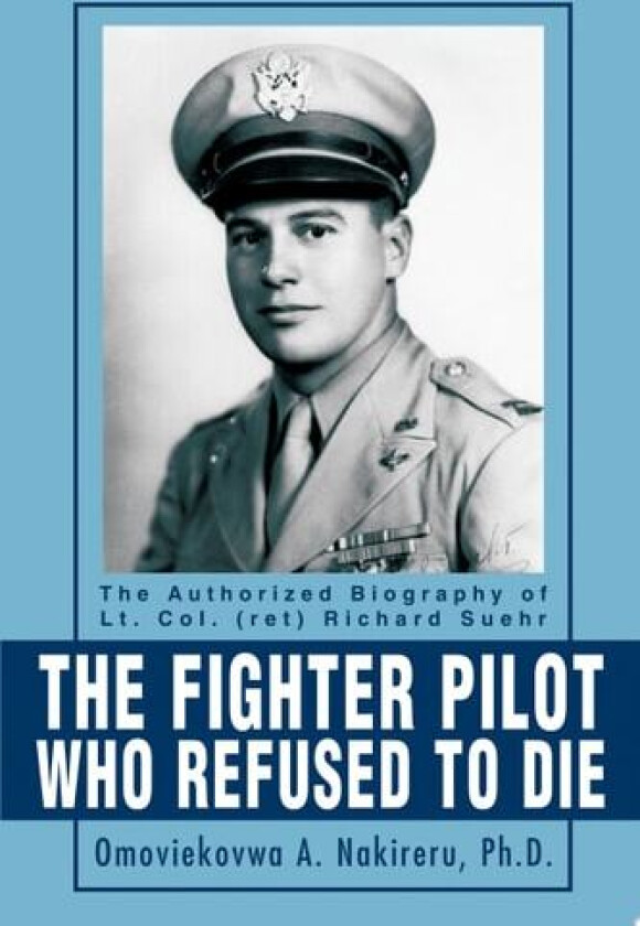 The Fighter Pilot Who Refused to Die av Omoviekovwa a Nakireru (Paperback)