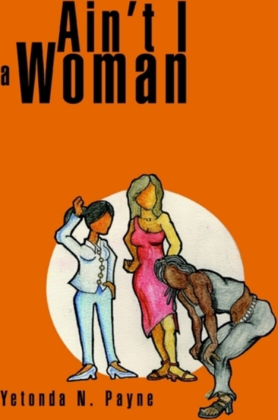 Ain't I a Woman av Yetonda N Payne (Paperback)