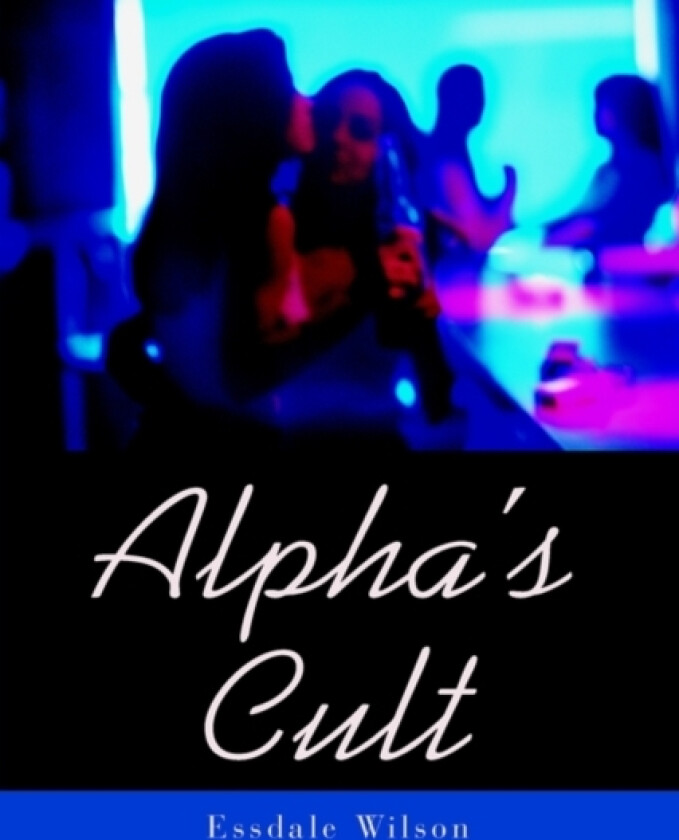 Alpha's Cult av Essdale Wilson (Paperback)