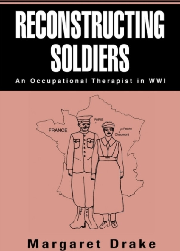 Reconstructing Soldiers av Margaret PhD Otr/L Atr-BC Faota Drake (Paperback)