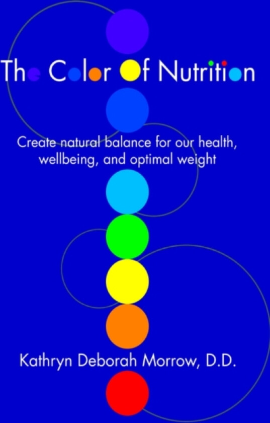 The Color Of Nutrition av Kathryn Deborah Morrow (Hardcover)