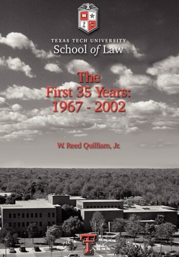 Texas Tech University School of Law av W Reed Jr Quilliam (Hardcover)