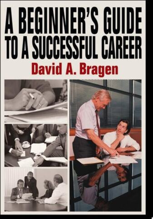 A Beginner's Guide To A Successful Career av David A Bragen (Hardcover)