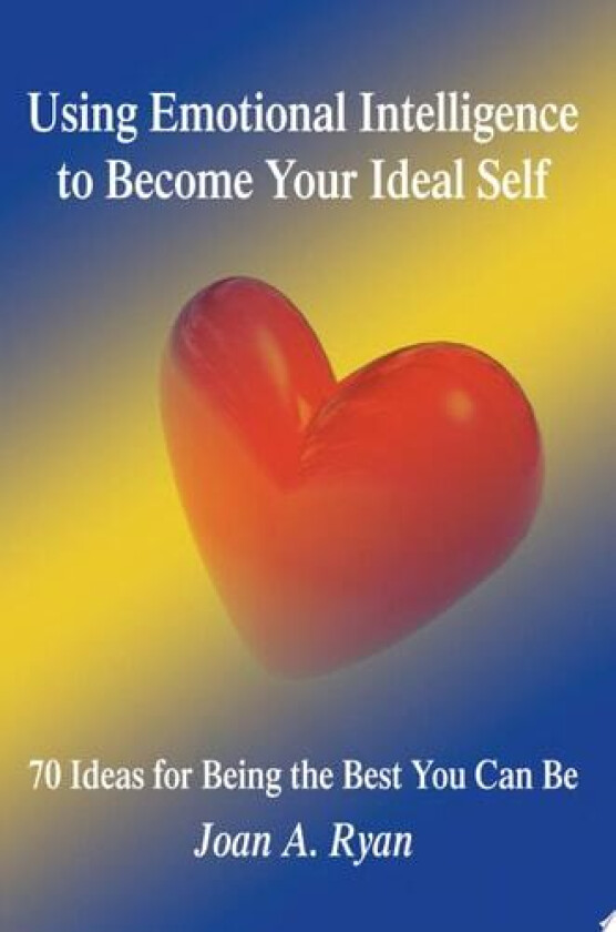 Using Emotional Intelligence to Become Your Ideal Self av Joan A Ryan (Paperback)