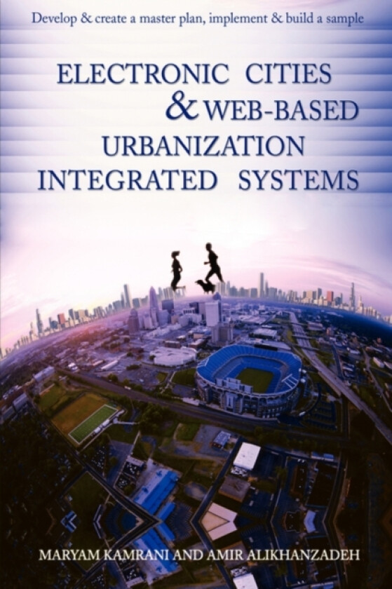 Electronic Cities & Web-Based Urbanization Integrated Systems av Maryam Kamrani (Paperback)