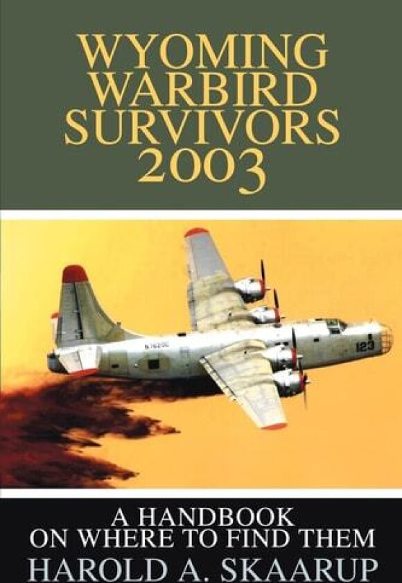 Wyoming Warbird Survivors 2003 av Harold a Skaarup (Paperback)