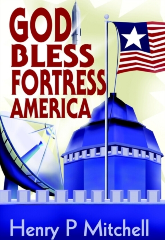 God Bless Fortress America av Henry P Mitchell (Paperback)