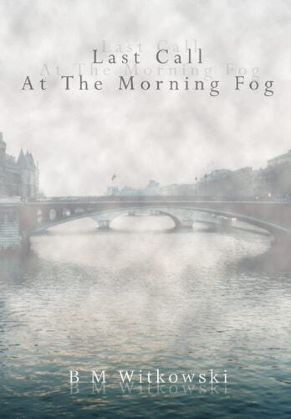 Last Call At The Morning Fog av B M Witkowski (Hardcover)