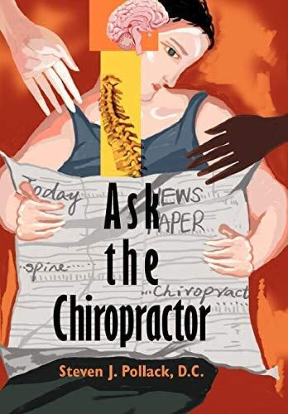 Ask the Chiropractor av Steven J Pollack D C (Hardcover)