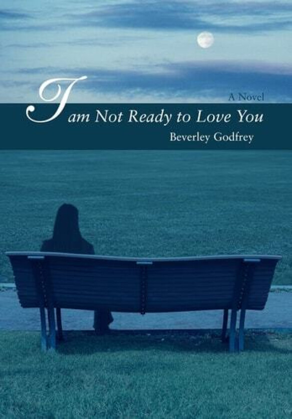 I Am Not Ready to Love You av Beverley Godfrey (Hardcover)