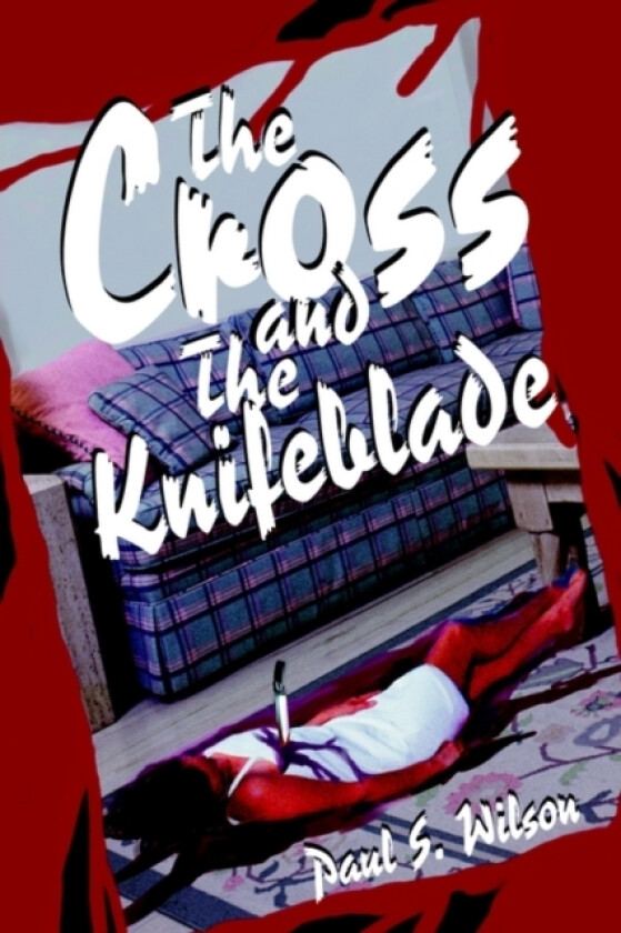 The Cross and the Knifeblade av Paul Seibert Wilson (Paperback)