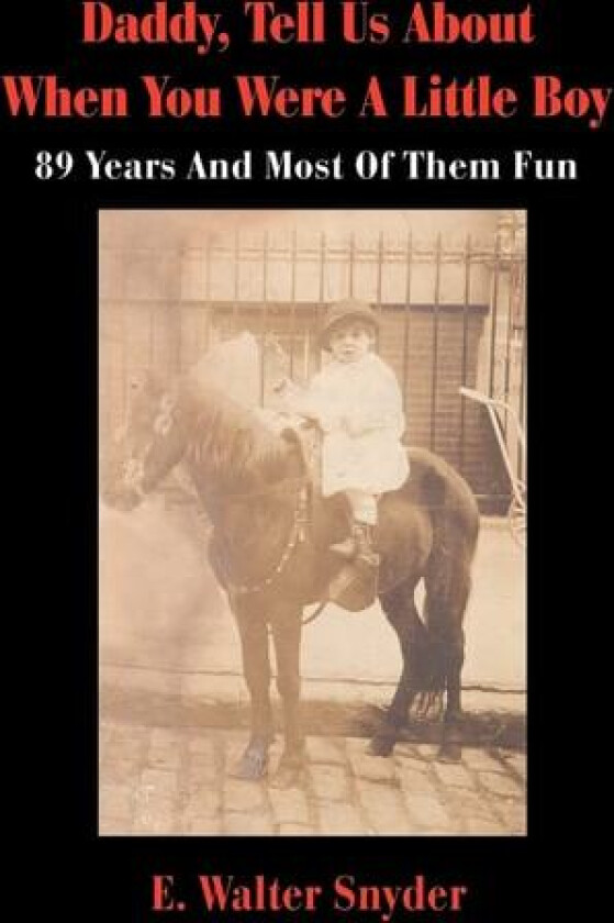 Daddy, Tell Us About When You Were A Little Boy av E Walter Snyder (Hardcover)