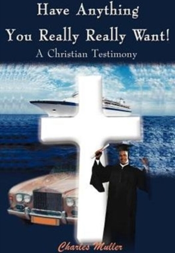 Have Anything You Really Really Want! av Charles Humphrey Muller (Paperback)