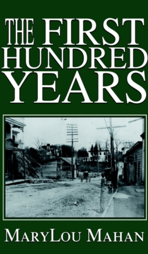 The First Hundred Years av Marylou Mahan (Hardcover)