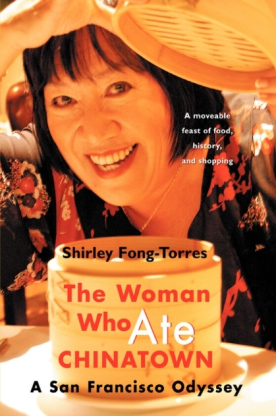 The Woman Who Ate Chinatown av Shirley Fong-Torres (Hardcover)