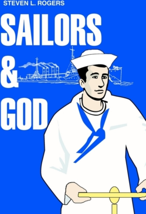 Sailors & God av Sergeant Steven L Rogers (Paperback)
