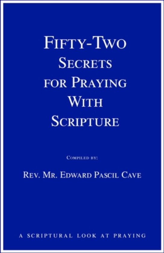 Fifty-Two Secrets for Praying With Scripture av Edward Pascil Cave (Paperback)
