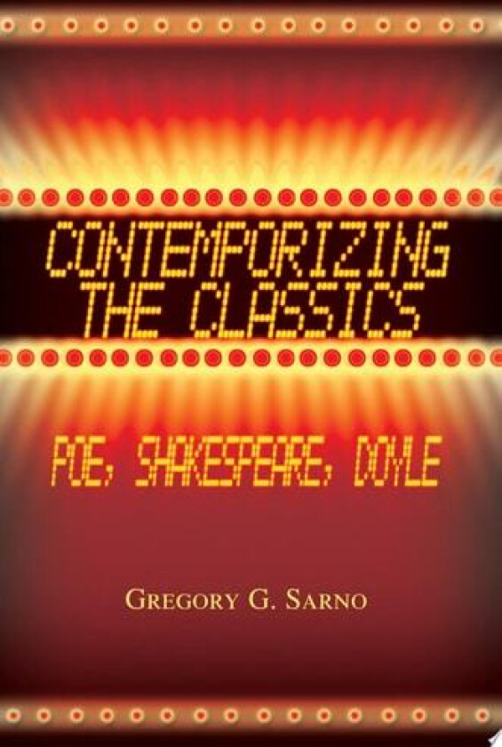 CONTEMPORIZING THE CLASSICS: POE, SHAKESPEARE, DOYLE av Gregory Sarno (Paperback)