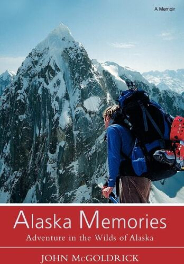 Alaska Memories av John McGoldrick (Hardcover)