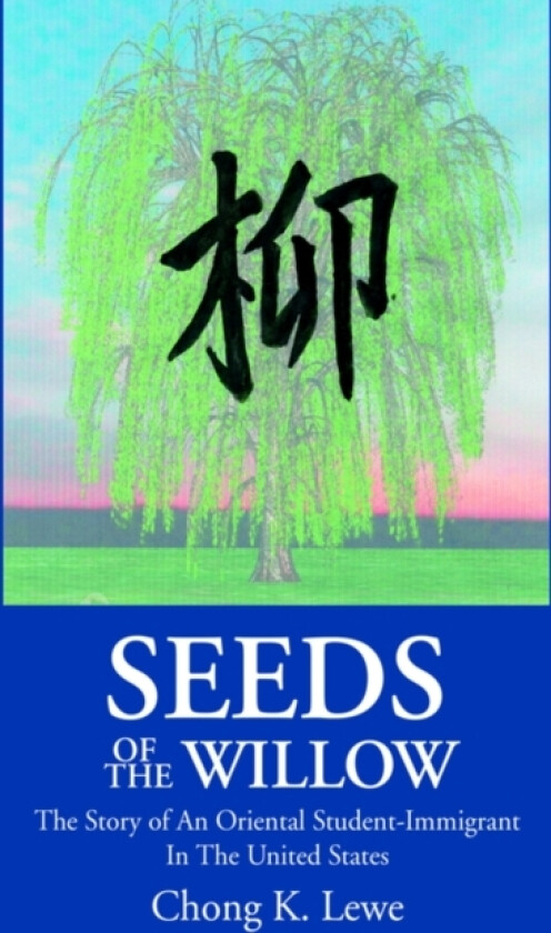 Seeds of the Willow av Chong K Lewe (Paperback)