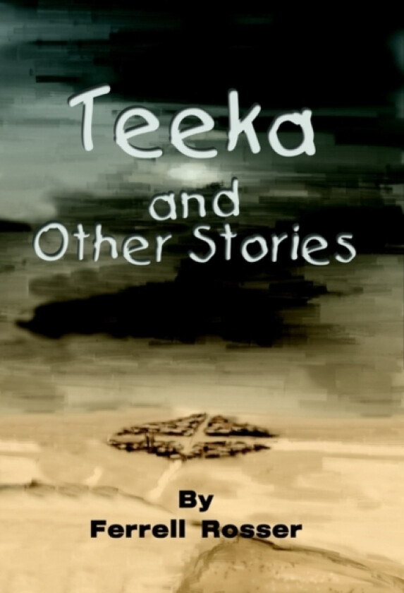 Teeka and Other Stories av Ferrell Rosser (Paperback)