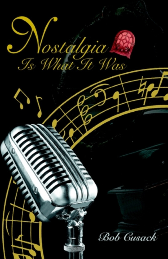 Nostalgia Is What It Was av Bob Cusack (Paperback)
