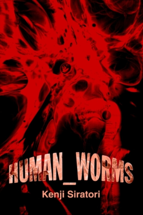 Human_Worms av Kenji Siratori (Hardcover)