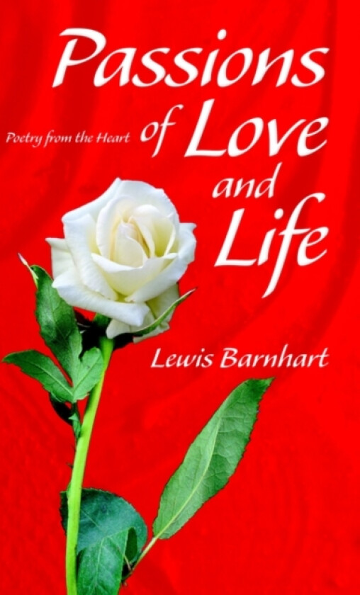Passions of Love and Life av Lewis Barnhart (Hardcover)