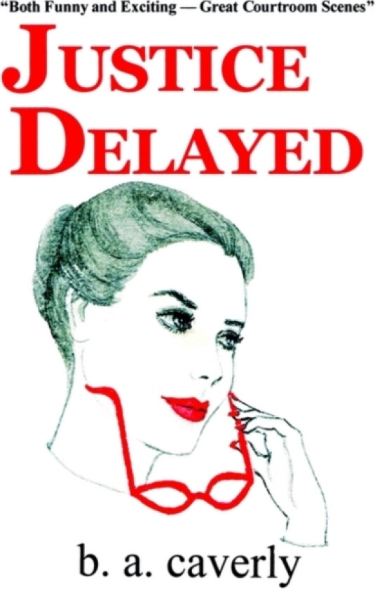 Justice Delayed av B a Caverly (Paperback)