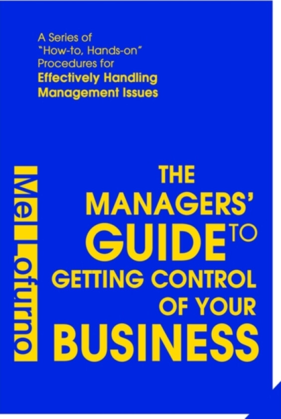 The Managers' Guide to Getting Control of Your Business av Mel Lofurno (Paperback)