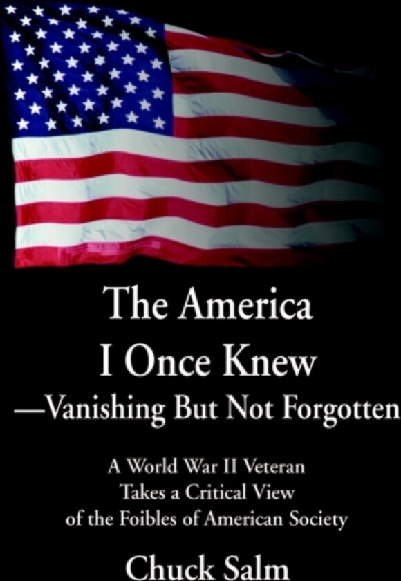 The America I Once Knew Vanishing But Not Forgotten av Charles L Salm (Hardcover)