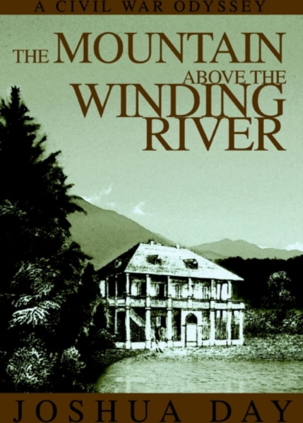 The Mountain Above the Winding River av Joshua Day (Paperback)