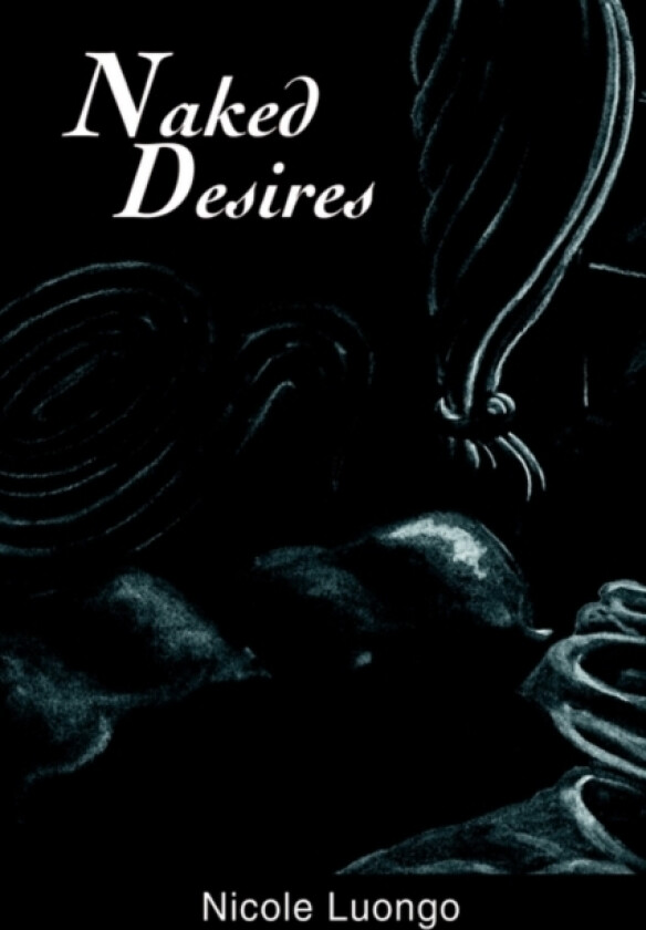 Naked Desires av Nicole Luongo (Hardcover)
